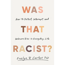 Was That Racist?: How to Detect, Interrupt, and Unlearn Bias in Everyday Life
