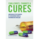 Challenges, Changes & Cures: Improving Effectiveness By Overcoming Work And Information Overload
