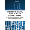 Investment of Criminal Proceeds into the Legitimate Economy: An Analysis of Italian and Russian Organised Crime in the UK Real Estate Market