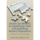 Family Tax Benefits for Qualifying Child and Qualifying Relative Dependents: For 2017 Tax Returns