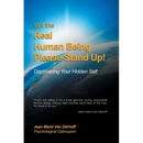 Will the Real Human Being Please Stand Up!: Discovering Your Hidden Self