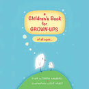 A Children's Book for Grown-Ups of All Ages...