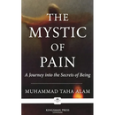 The Mystic of Pain: A Journey into the Secrets of Being