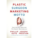 Plastic Surgeon Marketing Motto: The Secret Recipe To Grow Referrals