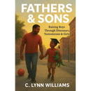 Fathers & Sons: Raising Boys Through Dinosaurs, Testosterone & Girls