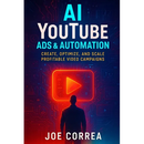 AI YouTube Ads & Automation: Create, Optimize, and Scale Profitable Video Campaigns