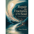 Repair the Fractures of the Soul: A Process of Renewal