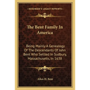 The Bent Family In America: Being Mainly A Genealogy Of The Descendants Of John Bent Who Settled In Sudbury, Massachusetts, In 1638