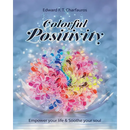 Colorful Positivity: Empower your life & Soothe your soul