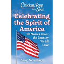 Chicken Soup for the Soul: Celebrating the Spirit of America: 101 Stories about the Country We All Love
