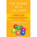 The Power of a Lollipop: A Model for Inspiring Leadership