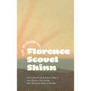 The Wisdom of Florence Scovel Shinn: The Game of Life & How to Play It, Your Word is Your Wand, and The Secret Door to Success