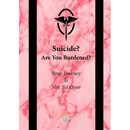 Suicide? Are You Burdened?: Your Journey is Not Yet Over