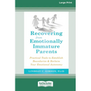 Recovering from Emotionally Immature Parents: Practical Tools to Establish Boundaries and Reclaim Your Emotional Autonomy (16pt Large Print Edition)