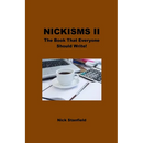 Nickisms II The Book That Everyone Should Write!