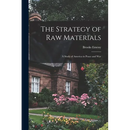 The Strategy of Raw Materials: a Study of America in Peace and War