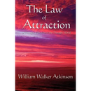 The Law of Attraction: Or Thought Vibration in the Thought World