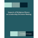 Impacts of Religious Biases on Leadership Decision Making