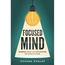Focused Mind: Sharpen Your Concentration To Achieve More