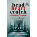 Head, Heart, Crotch Connections: How Not to Fail In Search of Your Perfect Union