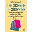 The Science of Shopping: How Psychology and Innovation Create a Winning Retail Strategy