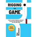 Rigging the Game: How to Achieve Financial Certainty, Navigate Risk and Make Money on Your Own Terms
