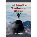 La Libération Monétaire en Afrique