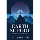 Earth School: A Soul's Journey Through Life's Sacred Lessons