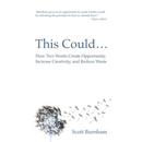 This Could: How Two Words Create Opportunity, Increase Creativity, and Reduce Waste