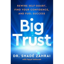 Big Trust: Rewire Self-Doubt, Find Your Confidence, and Fuel Success