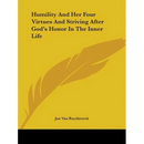 Humility And Her Four Virtues And Striving After God's Honor In The Inner Life
