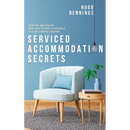 Serviced Accommodation Secrets: Starting and Scaling Your Rent to Rent SA Business to £10K a Month & Beyond