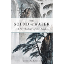 The Sound of Water: A Psychology of the Soul