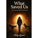 What Saved Us: The Stories of Why We Stay