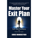 Master Your Exit Plan: Sell Your Business, Preserve Your Legacy, 2nd Edition