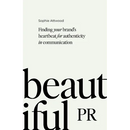 Beautiful PR: Finding Your Brand's Heartbeat for Authenticity in Communication