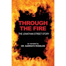 Through the Fire: the Jonathan Street story as narrated to Dr. Garrath Rosslee