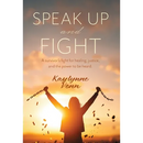 Speak Up and Fight: A survivor's fight for healing, justice, and the power to be heard.