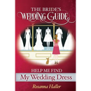 The B.R.I.D.E.S Wedding Guide: Help Me Find a Wedding Dress: Transform from Bewildered Bride to Savvy Shopper!