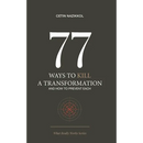 77 Ways to Kill a Transformation and How to Prevent Each