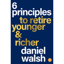 6 Principles to Retire Younger & Richer