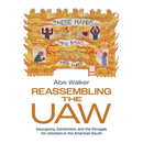 Reassembling the UAW: Insurgency, Contention, and the Struggle for Unionism in the American South