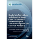 Blockchain Technology for Enhancing Supply Chain Performance and Reducing the Threats Arising from the COVID-19 Pandemic