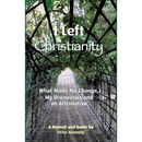 I Left Christianity: What Made Me Change, My Discoveries and An Alternative