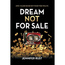 Dream Not for Sale: How I Chased Riches but Found True Wealth