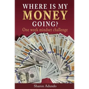 Where is my MONEY GOING?: One week mindset challenge