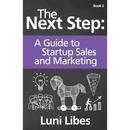 The Next Step: A Startup Guide to Sales & Marketing