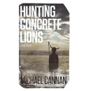 Hunting Concrete Lions: A Redemption Memoir