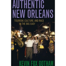 Authentic New Orleans: Tourism, Culture, and Race in the Big Easy