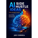 AI Side Hustle Ideas That Actually Scale: Find Profitable AI Business Ideas You Can Run Alone